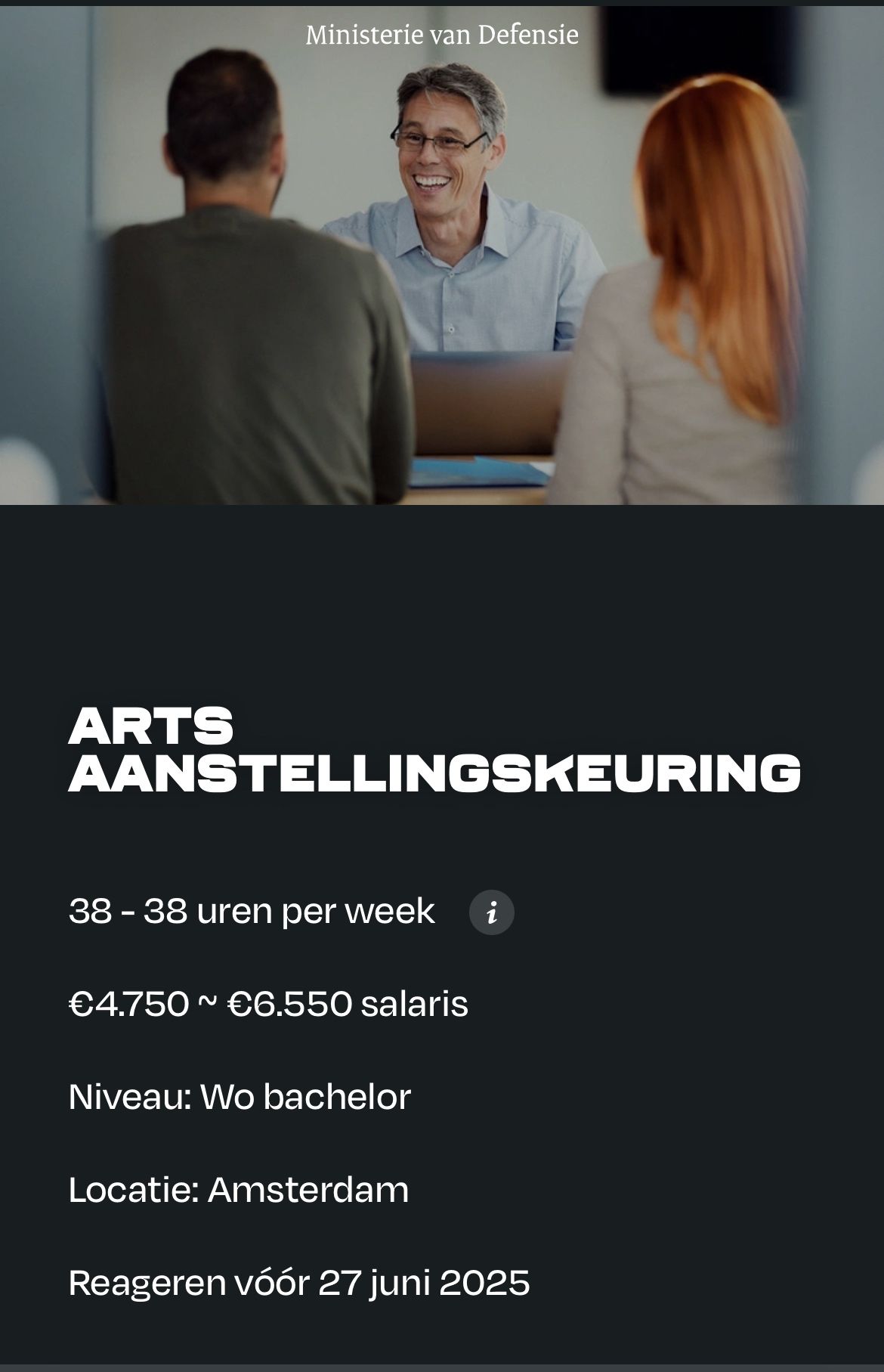 Onze Defensieorganisatie moet in de komende tijd flink groeien en als onze nieuwe arts aanstellingskeuringen lever je een belangrijke bijdrage aan de uitbreiding van onze krijgsmacht.
Je kunt als arts aanstellingskeuring in een vaste baan aan de slag of tijdelijk, bijvoorbeeld in afwachting van je specialisatieplek.
Je voert lichamelijke keuring van militairen in spe uit om hun geschiktheid voor een militaire rol bij Defensie vast te stellen. Dat doe je voornamelijk in Amsterdam, maar regelmatig is dat in de regio, in Wezep of Oirschot.

Ben jij een algemeen basisarts en spreekt deze functie jou aan, klik dan op de link https://lnkd.in/e7e-6iTS
Er ligt een mooie uitdaging voor je klaar bij Defensie.
#vacature #arts #gezondheidzorg #burgerbijdefensie #werkenbijdefensie #dcpl