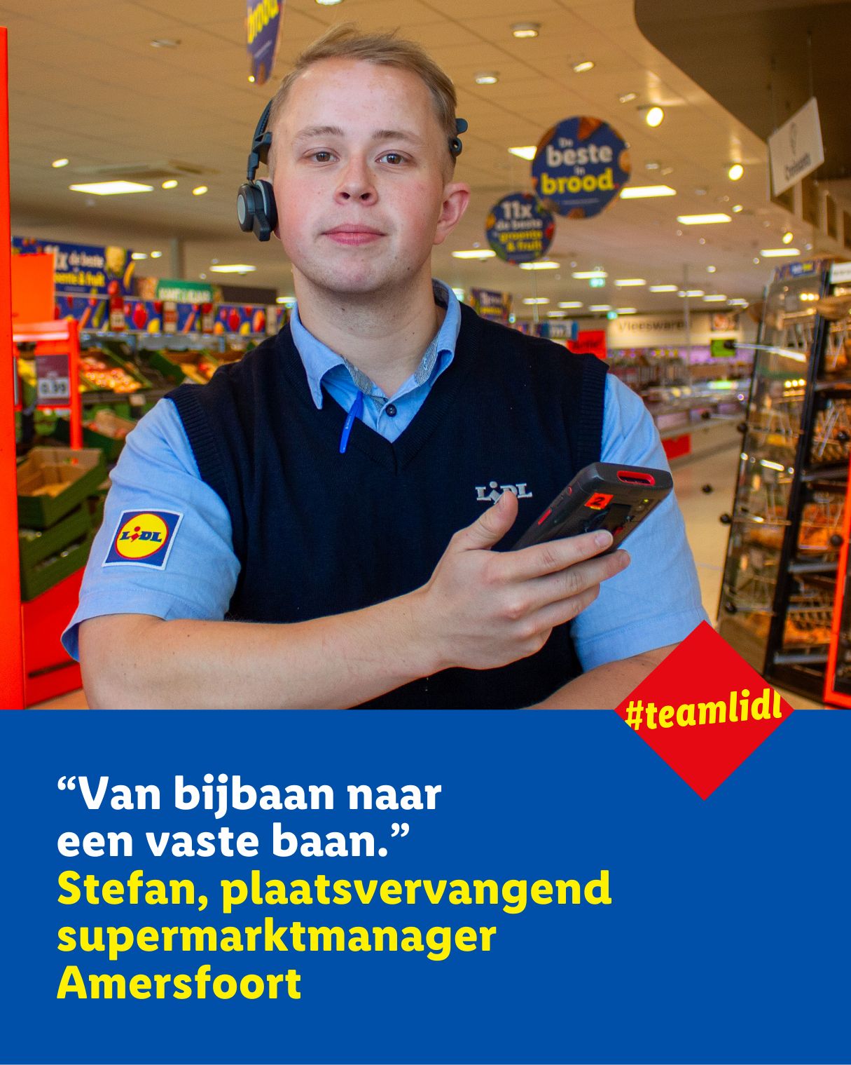 Plaatsvervangend supermarktmanager 🛒 

Geen tijdelijke baan of op oproepbasis, het is een vaste, veelzijdige functie met volop ontwikkelmogelijkheden. 🌱
 
Stefan Beelen begon met een bijbaan en groeide door naar leidinggevende bij Lidl Amersfoort. 🚀 

Hij vertelt over zijn loopbaan en laat zien wat je écht doet als plaatsvervangend supermarktmanager: https://lnkd.in/exAfmuAG

#werkenbijlidl #teamlidl #leidinggeven